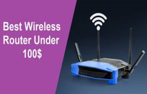 Best Wireless Router Under 100$ In 2021