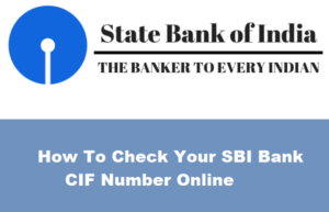 How To Check Your SBI Bank CIF Number Online