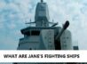 WHAT ARE JANE’S FIGHTING SHIPS