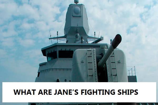 WHAT ARE JANE’S FIGHTING SHIPS