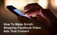How To Make Scroll-Stopping Facebook Video Ads That Convert