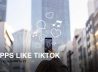 Explore These 9 Apps like TikTok for Great Entertainment