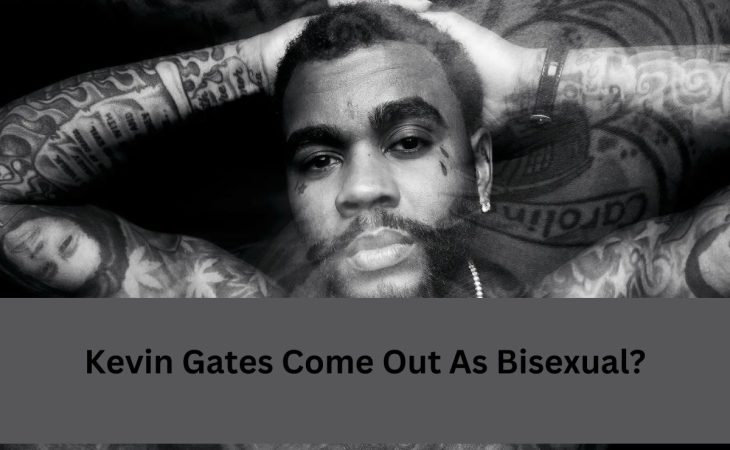 Kevin Gates coming out as bisexual? Let’s uncover the truth!
