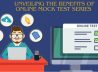 Mastering Exams: Unveiling the Benefits of Online Mock Test Series 