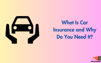 What Is Car Insurance and Why Do You Need It?