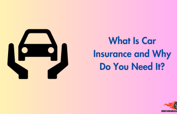 What Is Car Insurance and Why Do You Need It?