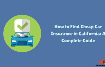 How to Find Cheap Car Insurance in California: A Complete Guide