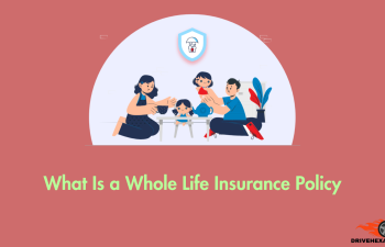 What Is a Whole Life Insurance Policy, and Why Should You Consider It?